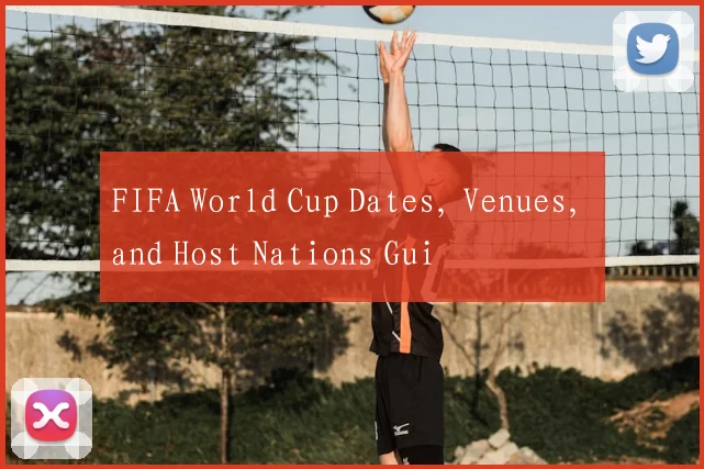 FIFA World Cup Dates, Venues, and Host Nations Gui